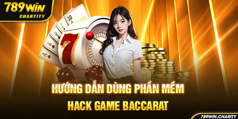 Hướng dẫn dùng phần mềm hack game Baccarat